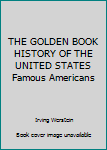 THE GOLDEN BOOK HISTORY OF THE UNITED STATES Famous Americans