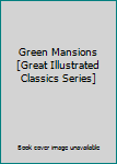 Unknown Binding Green Mansions [Great Illustrated Classics Series] Book