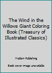 Paperback The Wind in the Willows Giant Coloring Book (Treasury of Illustrated Classics) Book