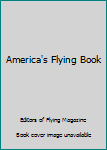 Unknown Binding America's Flying Book