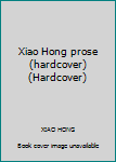 Hardcover Xiao Hong prose (hardcover) (Hardcover) Book