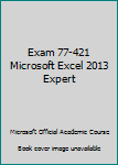 Paperback Exam 77-421 Microsoft Excel 2013 Expert Book