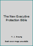 Paperback The New Executive Protection Bible Book