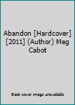 Hardcover Abandon [Hardcover] [2011] (Author) Meg Cabot Book