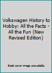 Paperback Volkswagen History to Hobby: All the Facts - All the Fun (New Revised Edition) Book