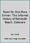 Paperback Room for One More Sinner: The Informal History of Rehoboth Beach, Delaware Book