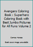 Paperback Avengers Coloring Book : Superhero Coloring Book with Best Jumbo Pictures for All Funs Volume 2 Book