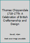 Paperback Thomas Chippendale 1718-1779: A Celebration of British Craftsmanship and Design Book