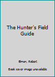 Hardcover The Hunter's Field Guide Book