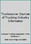 Paperback Trucksource: Sources of Trucking Industry Information Book