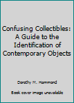 Confusing Collectibles: A Guide to the Identification of Contemporary Objects