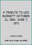 Hardcover A TRIBUTE TO LEO BURNETT OCTOBER 21, 1891- JUNE 7, 1971 Book