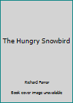 Paperback The Hungry Snowbird Book