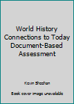 Paperback World History Connections to Today Document-Based Assessment Book