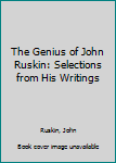 Hardcover The Genius of John Ruskin: Selections from His Writings Book