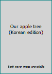 Paperback Our apple tree (Korean edition) Book