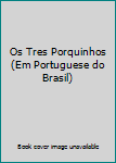 Paperback Os Tres Porquinhos (Em Portuguese do Brasil) [Portuguese_Brazilian] Book