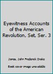 Hardcover Eyewitness Accounts of the American Revolution, Set, Ser. 3 Book