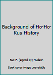 Hardcover Background of Ho-Ho-Kus History [Unknown] Book