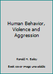 Paperback Human Behavior, Violence and Aggression Book