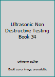 Paperback Ultrasonic Non Destructive Testing Book 34 Book