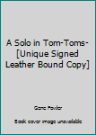 Unknown Binding A Solo in Tom-Toms-[Unique Signed Leather Bound Copy] Book