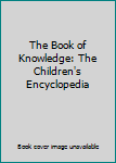 Unknown Binding The Book of Knowledge: The Children's Encyclopedia Book