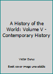 Hardcover A History of the World: Volume V - Contemporary History Book