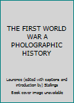 Hardcover THE FIRST WORLD WAR A PHOLOGRAPHIC HISTORY Book