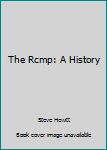 Hardcover The Rcmp: A History Book