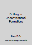 Hardcover Drilling in Unconventional Formations Book