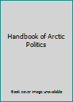 Hardcover Handbook of Arctic Politics Book