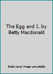 Hardcover The Egg and I, by Betty Macdonald Book