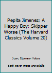Unknown Binding Pepita Jimenez; A Happy Boy; Skipper Worse (The Harvard Classics Volume 20) Book