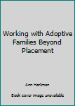Hardcover Working with Adoptive Families Beyond Placement Book