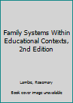 Paperback Family Systems Within Educational Contexts, 2nd Edition Book