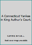 Hardcover A Connecticut Yankee in King Authur's Court. Book