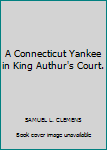 Hardcover A Connecticut Yankee in King Authur's Court. Book