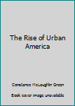 Hardcover The Rise of Urban America Book