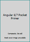 Paperback Angular 6/7 Pocket Primer Book