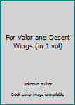 Unknown Binding For Valor and Desert Wings (in 1 vol) Book
