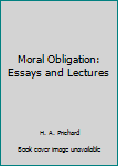 Hardcover Moral Obligation: Essays and Lectures Book