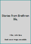 Stories from Brethren life,