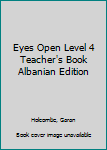 Paperback Eyes Open Level 4 Teacher's Book Albanian Edition Book