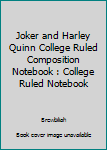 Joker and Harley Quinn College Ruled Composition Notebook : College Ruled Notebook
