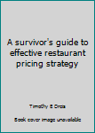 Unknown Binding A survivor's guide to effective restaurant pricing strategy Book