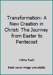 Hardcover Transformation: A New Creation in Christ: The Journey from Easter to Pentecost Book