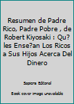 Paperback Resumen de Padre Rico, Padre Pobre , de Robert Kiyosaki : Qu? les Ense?an Los Ricos a Sus Hijos Acerca Del Dinero [Spanish] Book