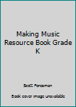 Paperback Making Music Resource Book Grade K Book