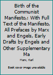 Hardcover Birth of the Communist Manifesto,: With Full Text of the Manifesto, All Prefaces by Marx and Engels, Early Drafts by Engels and Other Supplementary Ma Book